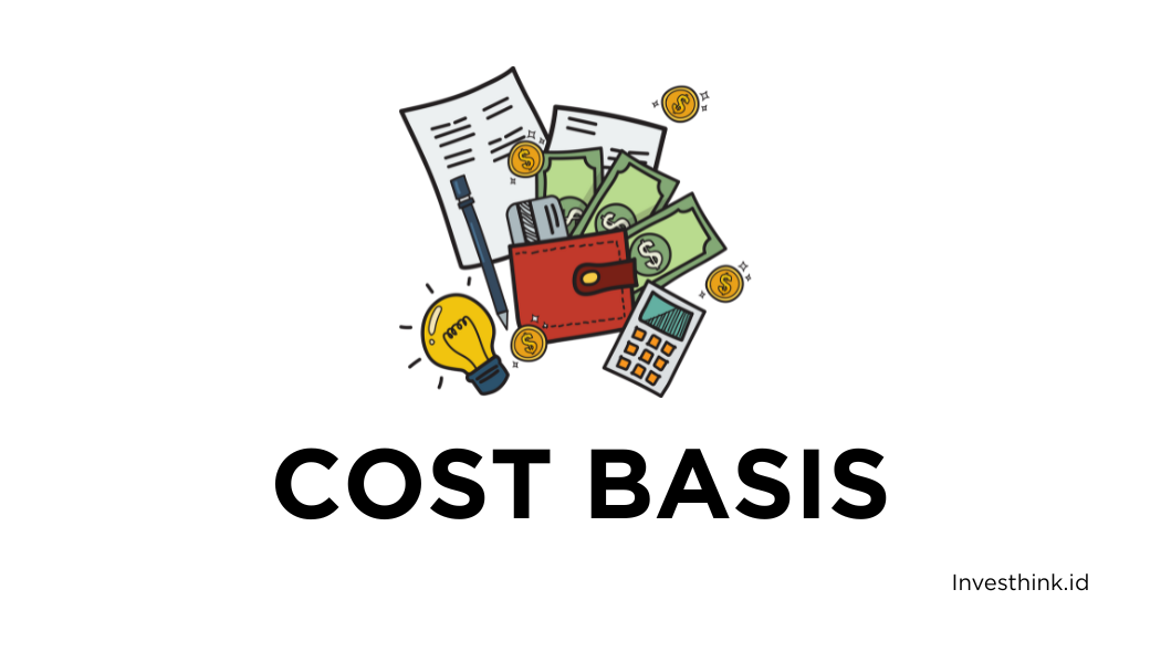 Pernah Dengar Istilah Cost Basis dalam Investasi? Ini Penjelasannya