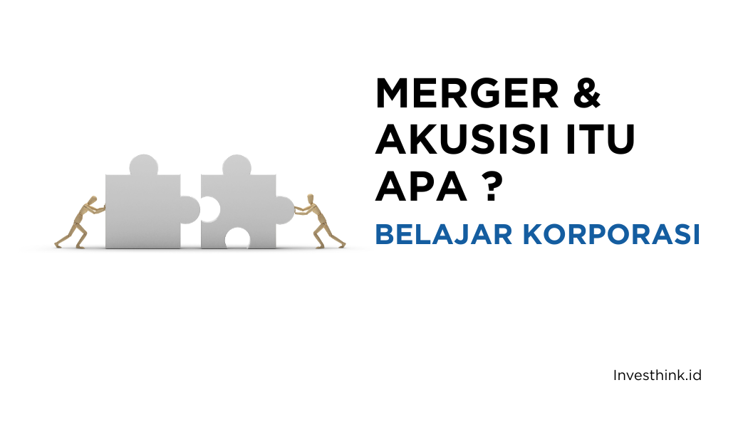 Merger & Akuisisi: Apa Itu dan Kenapa Penting?