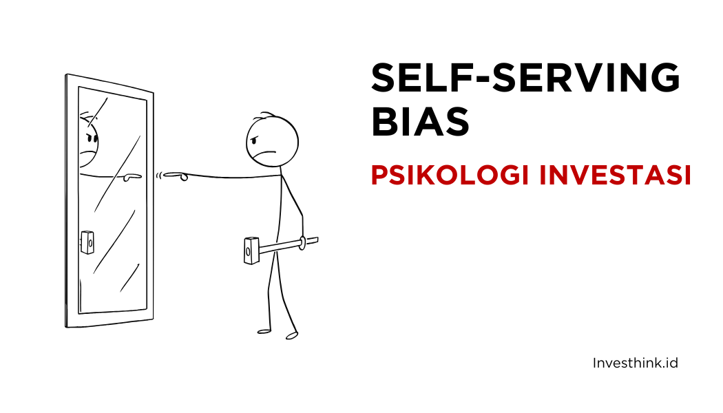 Self-Serving Bias dalam Investasi: Musuh Dalam Diri Sendiri