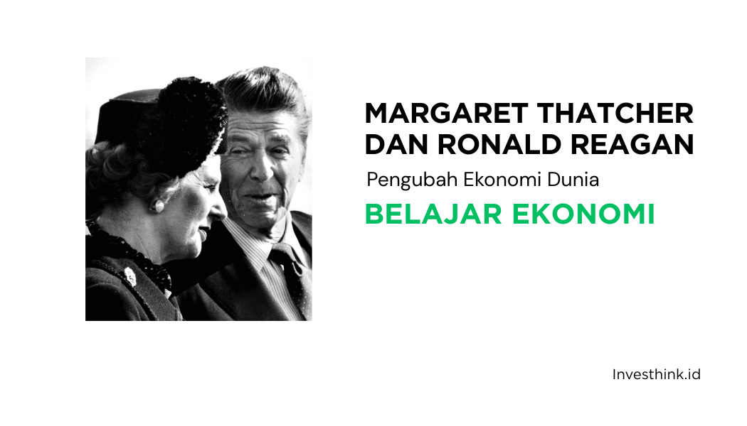 Dua Orang Pengubah Ekonomi: Thatcher & Reagan Effect
