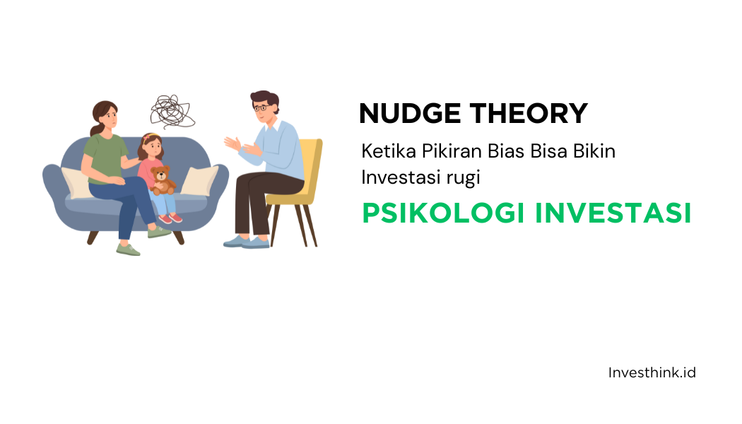 Nudge Theory : Ketika Pikiran Bias Bisa Bikin Investasi Ambyar