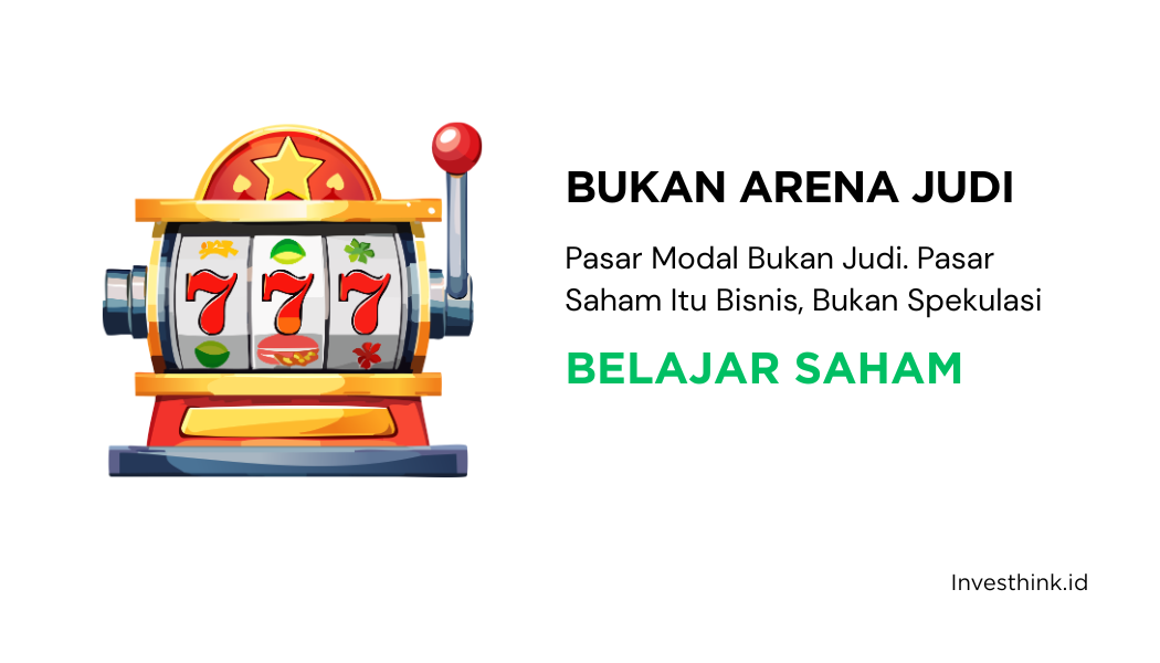 Kenapa Pasar Saham Itu Bisnis, Bukan Arena Spekulasi
