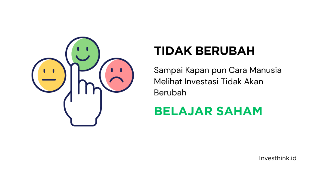 Sampai Kapan pun Cara Manusia Melihat Investasi Tidak Akan Berubah